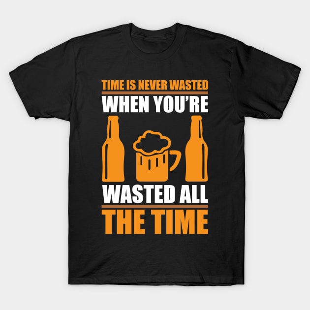 Time Is Never Wasted When You re Wasted All The Time T Shirt For Women Men T-Shirt by cualumpane